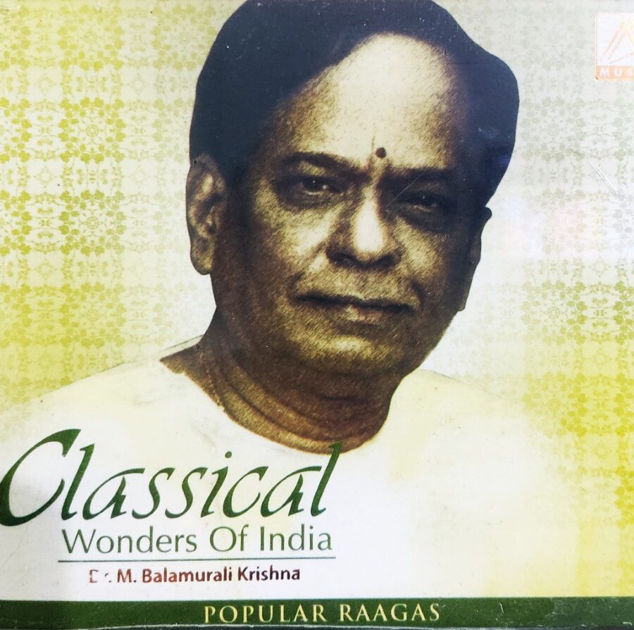 Dr M Balamuralikrishna: Classical Wonders of India - Popular Raagas