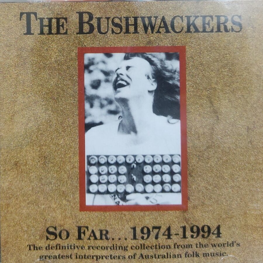 The BushWackers : So Far …. 1974 - 1994 (2 CD Pack)