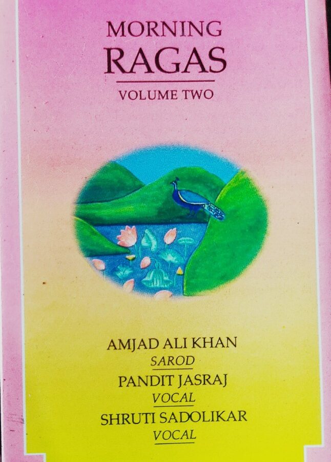 Morning Ragas Vol.2 : Amjad Ali Khan - Pt Jasraj - Shruti Sadolikar