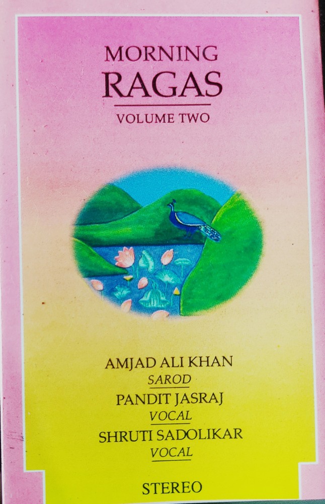 Morning Ragas Vol.2 : Amjad Ali Khan - Pt Jasraj - Shruti Sadolikar