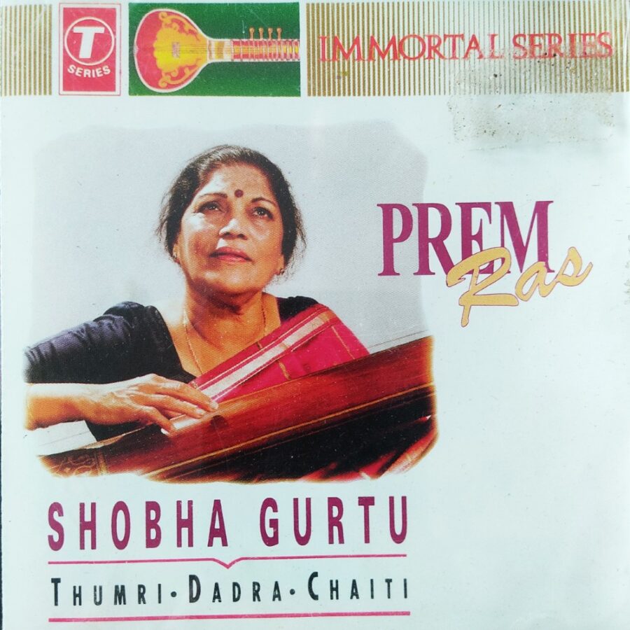 Prem Ras - Shobha Gurtu : Thumri - Dadra - Chaiti