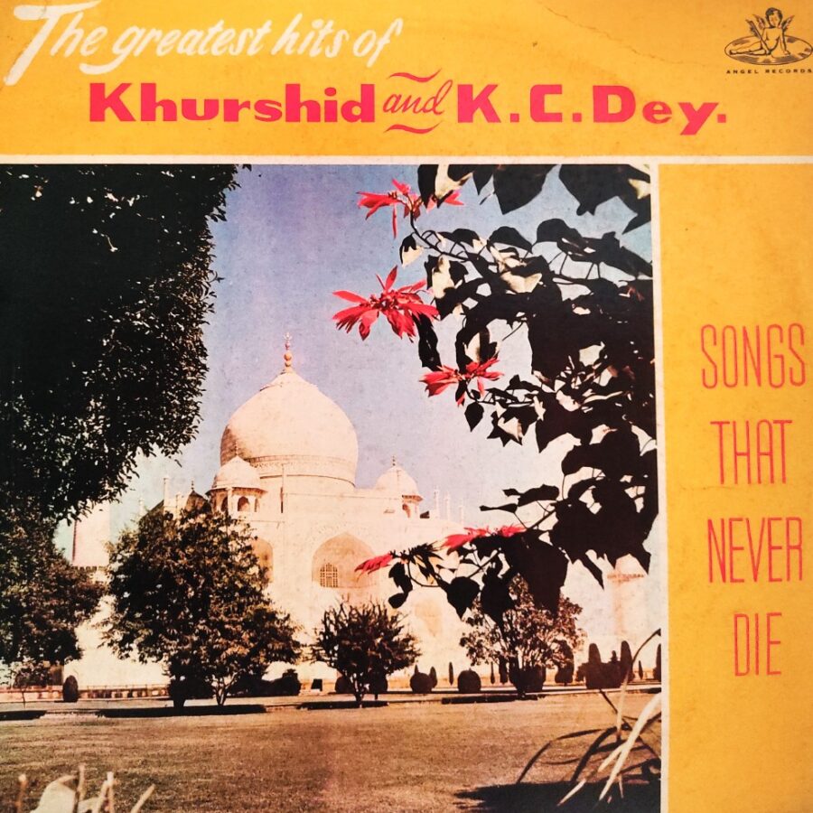 The Greatest Hits of Khurshid & KC Dey : Songs That Never Die